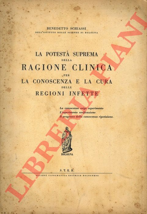 SCHIASSI Benedetto - - La potest suprema della ragione  clinica per la conoscenza e la cura delle regioni infette.
