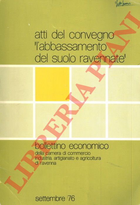 (Lions Club - Italia Nostra - W.W.F.) - - L'abbassamento del suolo ravennate. Atti del convegno svoltosi a Ravenna il 22 maggio 1976.