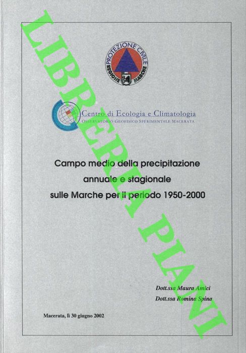 AMICI Maura - SPINA Romina - - Campo medio della precipitazione annuale e stagionale sulle Marche per il periodo 1950-2000.