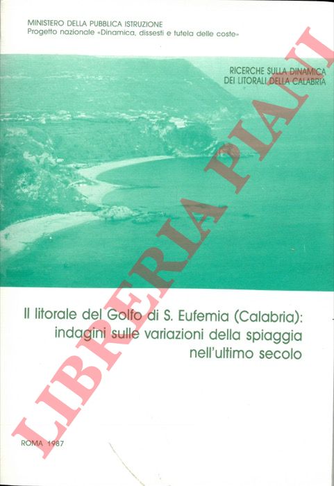 D'ALESSANDRO Leandro - RAFFI Rossana - CATIZZONE Antonio - - Il litorale del Golfo di S. Eufemia (Calabria) : indagini sulle variazioni della spiaggia nell'ultimo secolo.
