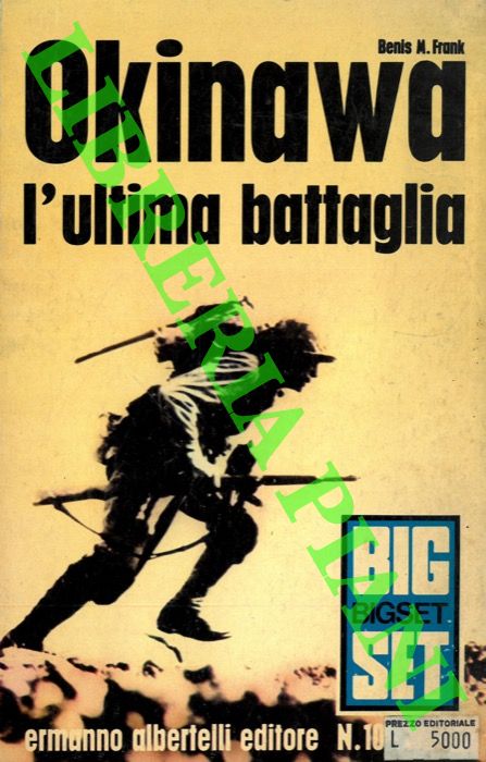 FRANK Benis M. - - Okinawa l'ultima battaglia.