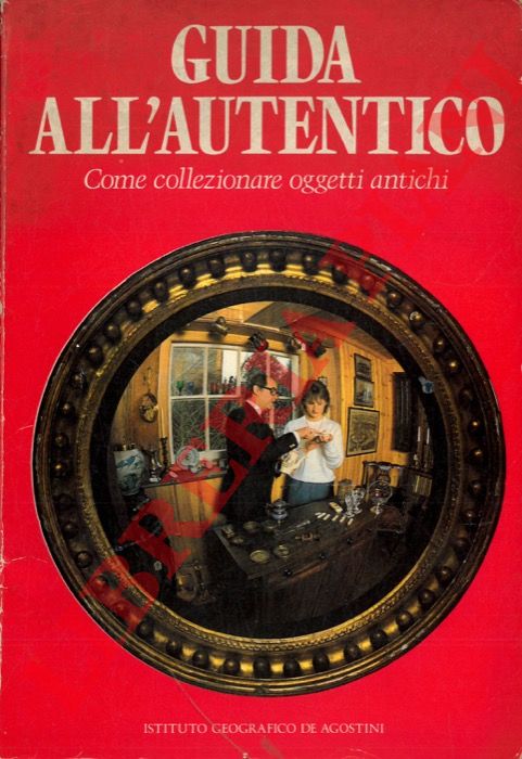 (BLY John) - - Guida all'autentico. Come collezionare oggetti antichi.