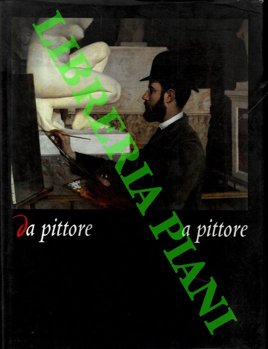 AA. VV. - - Da pittore a pittore. Catalogo mostra, Milano, Firenze, 1988.