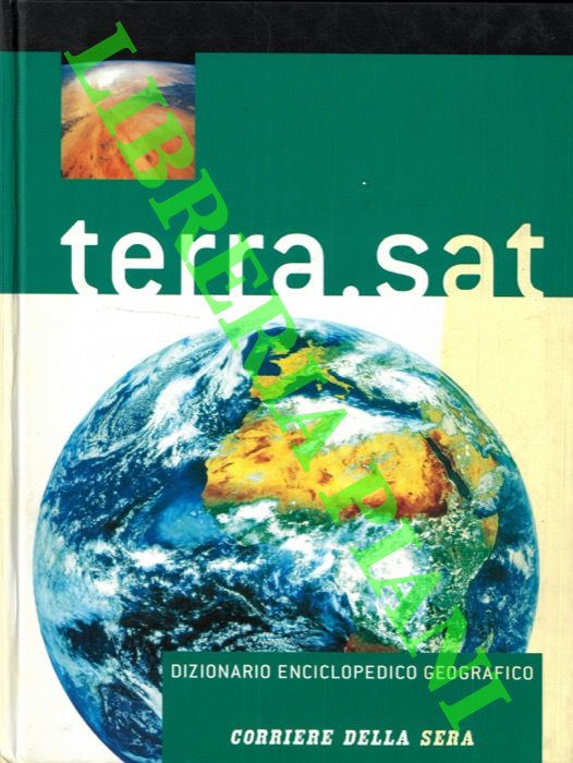 - - Terra.sat. Dizionario enciclopedico geografico.