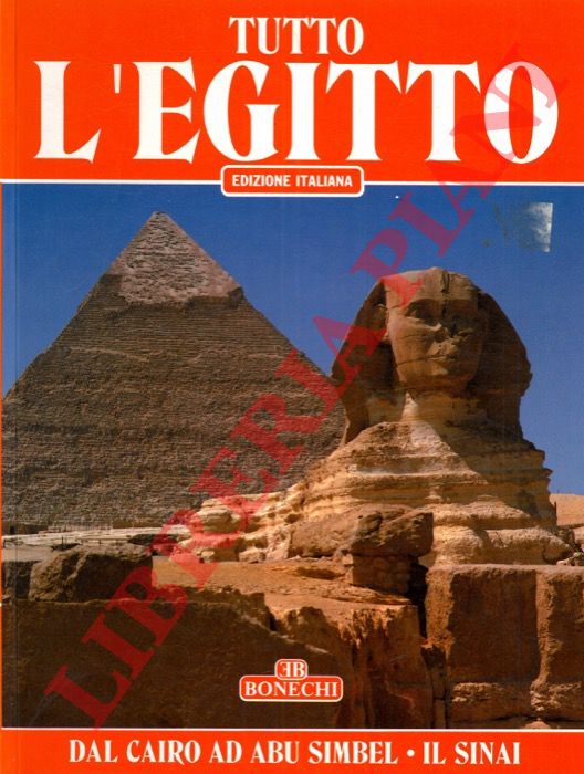 CHALABY Abbas - - Tutto l'Egitto. Dal Cairo ad Abu Simbel - Il Sinai.