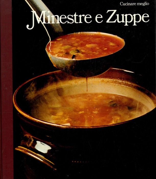 AA.VV. - - Cucinare meglio. Minestre e zuppe.