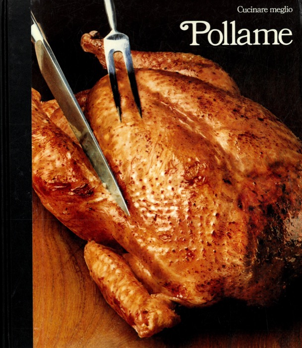 AA.VV. - - Cucinare meglio. Pollame.