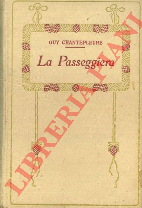 CHANTEPLEURE Guy - - La passeggiera.