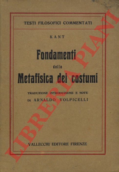 KANT (Emanuele) - - Fondazione della metafisica dei costumi.