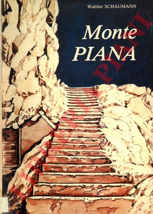 SCHAUMANN Walther - - Monte Piana. Storia, escursioni e paesaggio. Museo all'aperto degli anni 1915 - 1917.