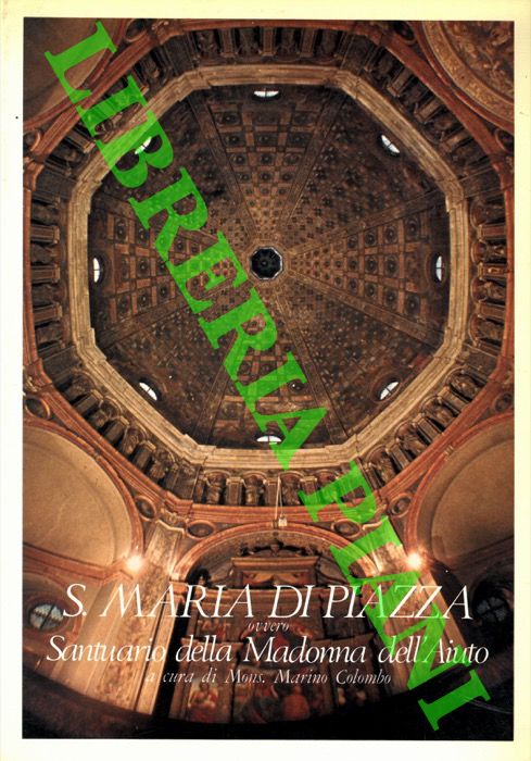 (COLOMBO Mariano) - - S. Maria di Piazza ovvero santuario della Madonna dell'Aiuto.