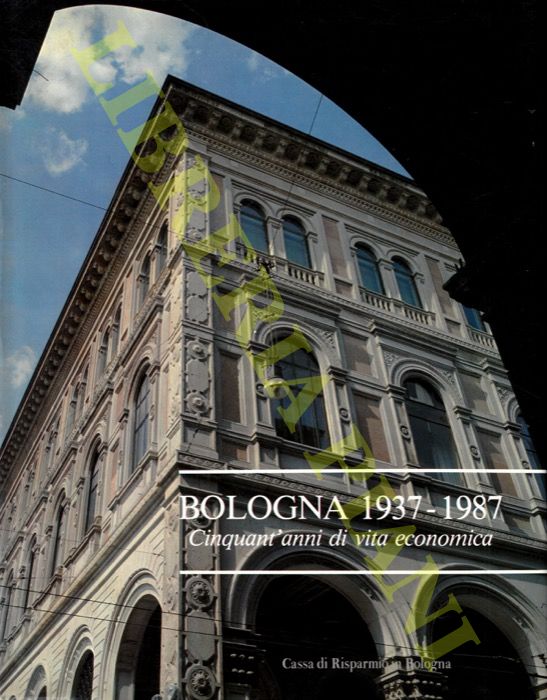 (GOBBO Fabio) - - Bologna 1937-1987. Cinquant'anni di vita economica.