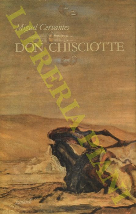CERVANTES Miguel de - - Don Chisciotte della Mancia.
