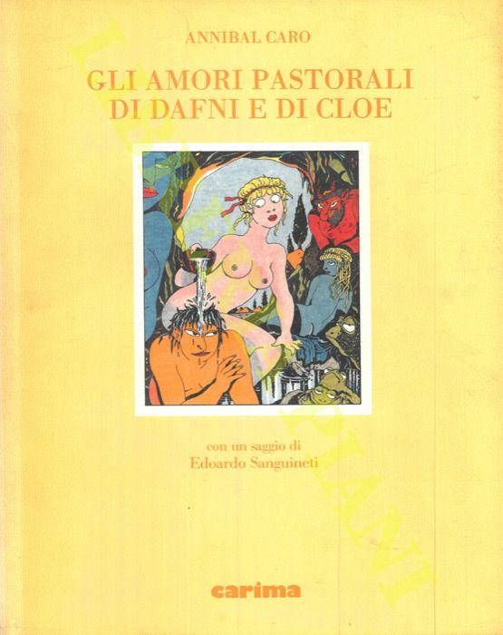 Annibal Caro - - Gli amori pastorali di Dafni e di Cloe. Con un saggio di Edoardo Sanguineti e immagini di Altan, a cura di Goffredo Binni.