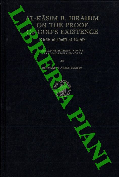 ABRAHAMOV Binyamin - - Al-Kasim B. Ibrahim on the proof of God's existence. Kitab al-Dalil al-Kabir.