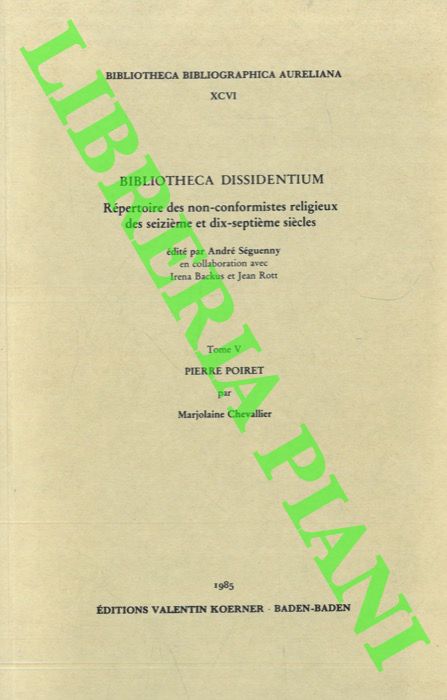 (SEGUENNY Andr) - - Bibliotheca dissidentium. Repertoire des non-conformistes religieux des seizieme et dixseptieme sicles. Tome V. Pierre Poiret.
