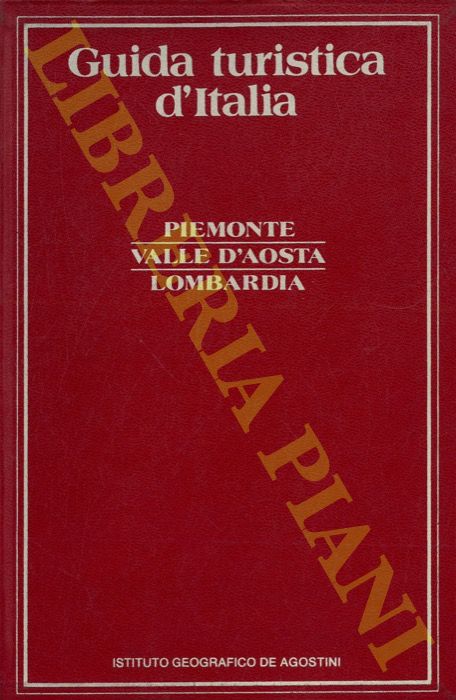  - Guida turistica d'Italia. Piemonte. Valle d'Aosta. Lombardia.