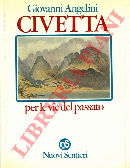 ANGELINI Giovanni - - Civetta per le vie del passato.
