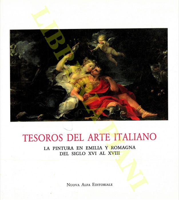 EMILIANI Andrea - SCOLARO Michela - - Tesoros del Arte Italiano. La pintura en Emilia y Romagna del siglo XVI al XVIII.