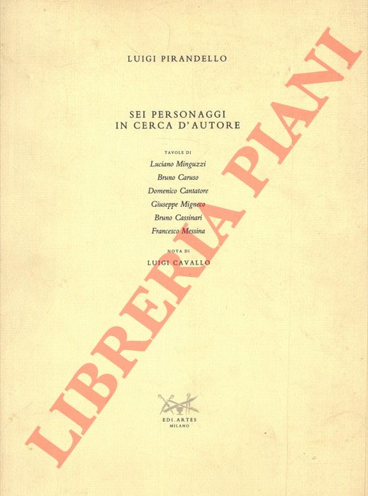 PIRANDELLO Luigi - - Sei personaggi in cerca d'autore. Nota di Luigi Cavallo.