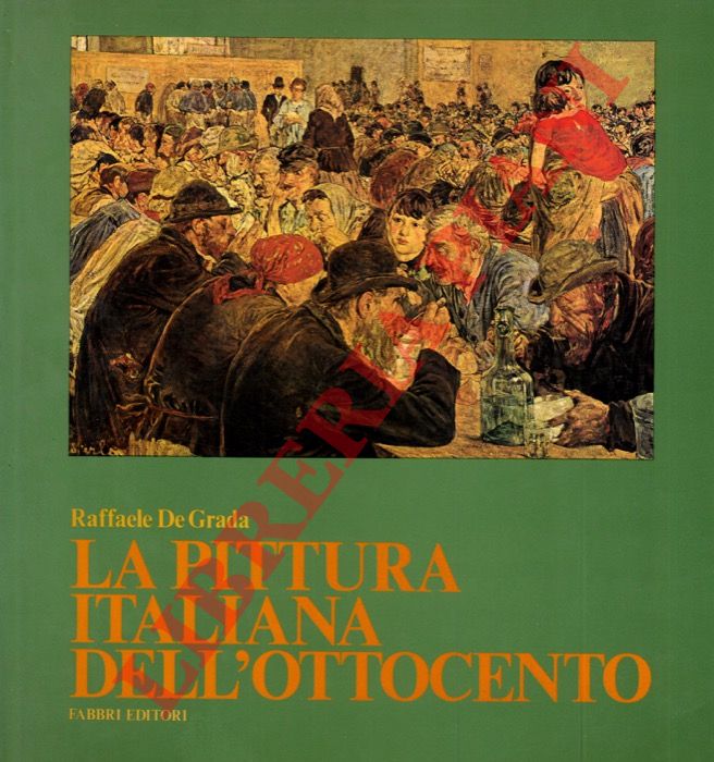 DE GRADA Raffaele - - La pittura italiana dell'Ottocento.