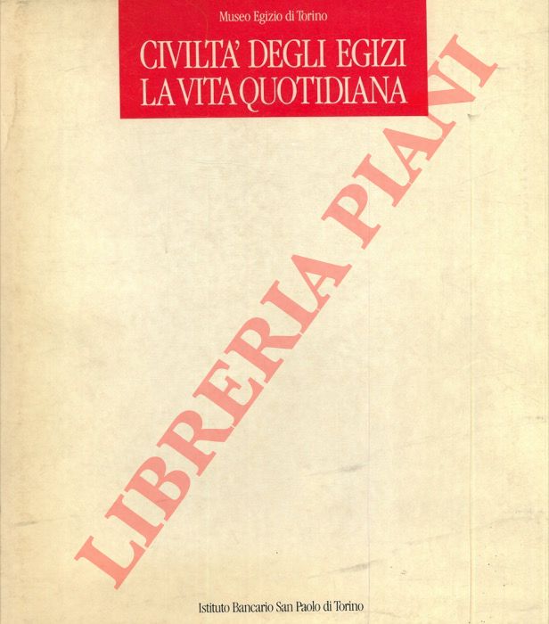 Museo Egizio di Torino - - Civilt degli Egizi. La vita quotidiana.