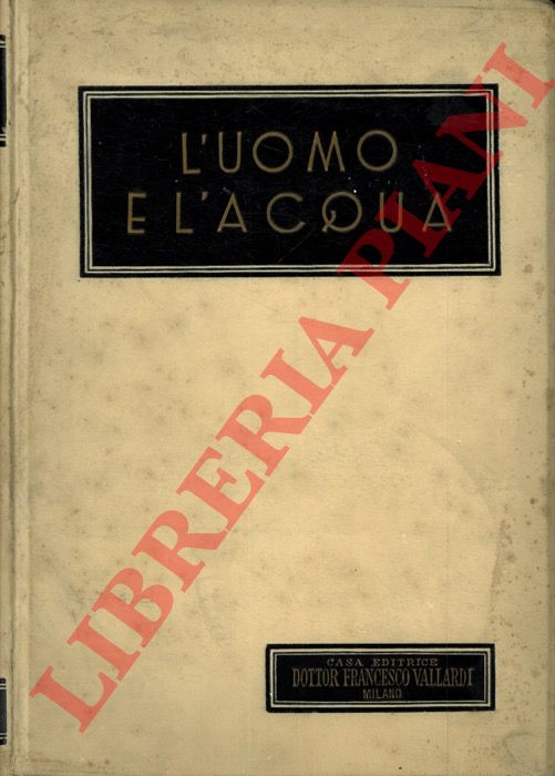 (ALBERTINI C.) - - L'uomo e l'acqua. Volume I.