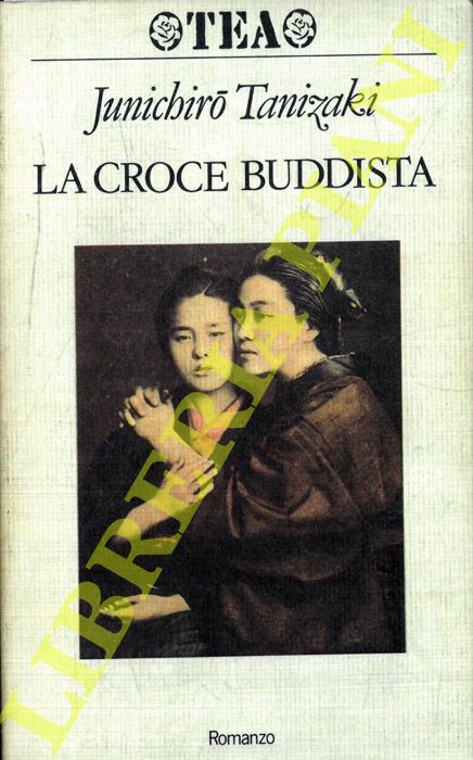 TANIZAKI Junichiro - - La croce buddista.