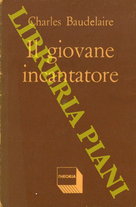 BAUDELAIRE Charles - - Il giovane incantatore. Storia tratta da un palinsesto di pompei. A cura di Maria Paola Arena.