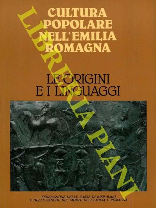 - - Le origini e i linguaggi. Cultura popolare nell'Emilia Romagna.
