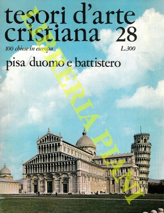 - - Tesori d'arte cristiana. 28. Pisa. Duomo e battistero.