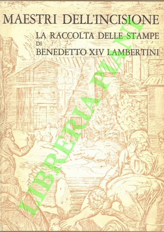 (EMILIANI Andrea - GAETA BERTELA' Giovanna) - - La raccolta delle stampe di Benedetto XIV Lambertini nella Pinacoteca Nazionale di Bologna.