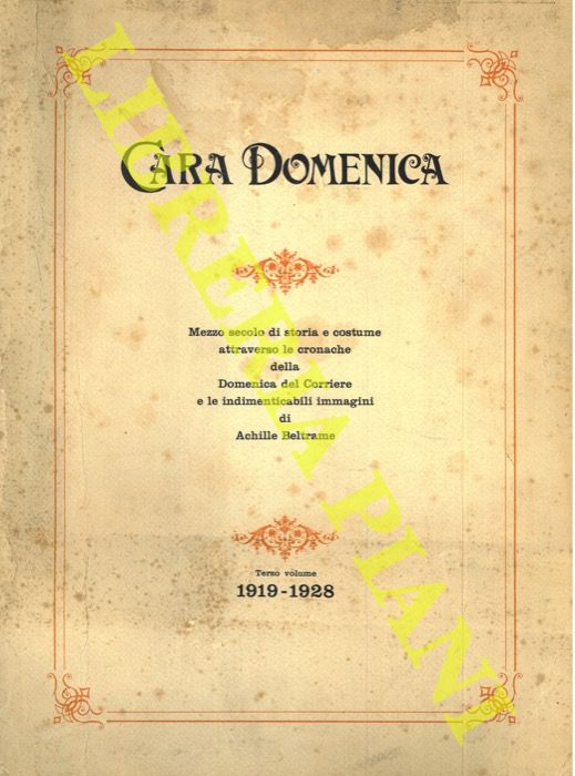 - - Cara Domenica. Terzo volume 1919/1928. Mezzo secolo di storia e costume attraverso le cronache della Domenica del Corriere e le indimenticabili immagini di Achille Beltrame.