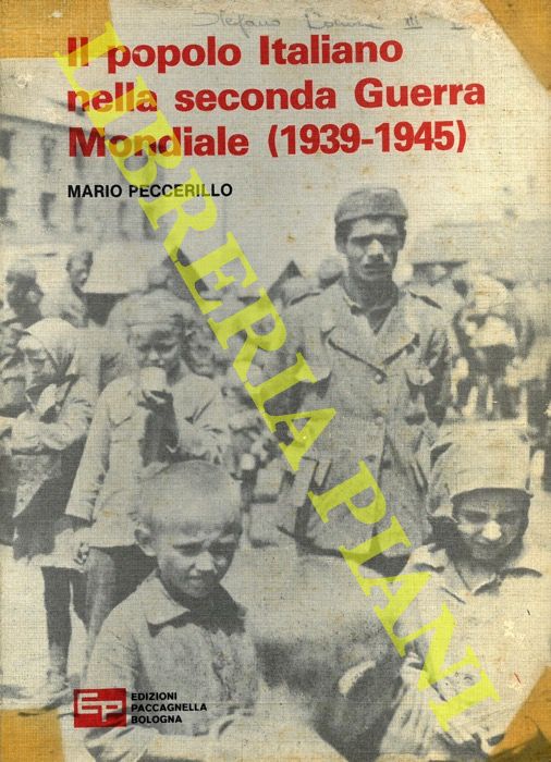PECCERILLO Mario - - Il popolo italiano nella seconda guerra mondiale (1939-1945).