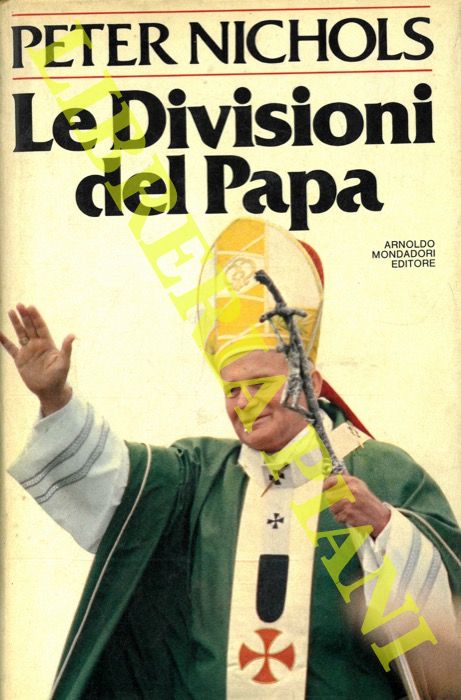 NICHOLS Peter - - Le divisioni del Papa. La Chiesa Cattolica oggi.