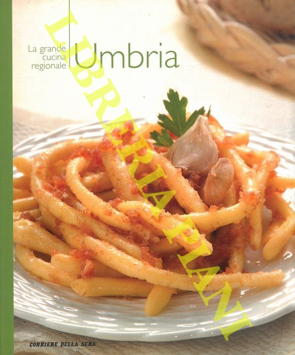 AA.VV. - - La Grande Cucina Regionale. Umbria.