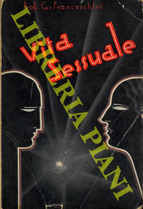 FRANCESCHINI G. - - Vita sessuale. Fisiologia ed etica. Quinta edizione riveduta e ampliata.