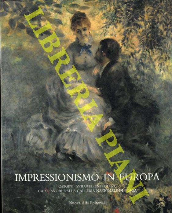 (VARIGNANA Franca) - - Impressionismo in Europa. Origini sviluppi tendenze. Capolavori dalle Collezioni della Galleria Nazionale di Praga.