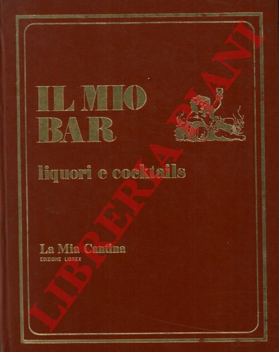 - - Il mio bar. Liquori e cocktails.