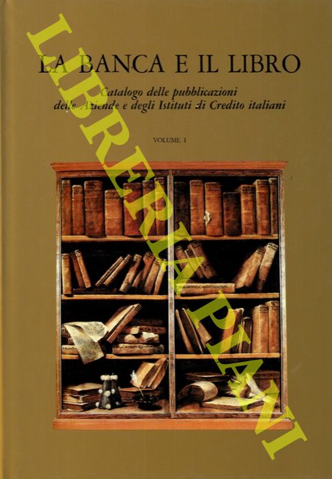 - - La Banca e il Libro. Catalogo delle Pubblicazioni delle Aziende e degli Istituti di Credito Italiani.