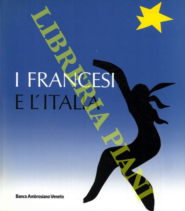 (BERTELLI Carlo) - - I francesi e l'Italia.