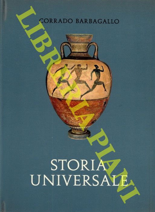 BARBAGALLO Corrado - - Storia universale. I. Preistoria, Oriente e Grecia (... - IV sec. a. C.) - II. Roma antica. I. Dalle origini alla fine della Repubblica (VIII sec. a. C.-49 a. C.) + Roma antica II.  L'Impero (49 a. C.-476 d. C.). III. Il Medioevo (476 sec. IX).  + Il Medioevo (sex. XI-1454). IV. Evo moderno. I. L'eta' della Rinascenza e della Riforma (1454-1556) + II. Controriforma e Prerivoluzione (1556-1699). V. Evo contemporaneo. I. Riforme e Rivoluzione (1699-1799). + II. Dall'Eta' napoleonica alla fine della Prima guerra mondiale (1799-1919) + III. Dalla fine della Prima Guerra Mondiale allo scoppio della seconda (1919-1939).