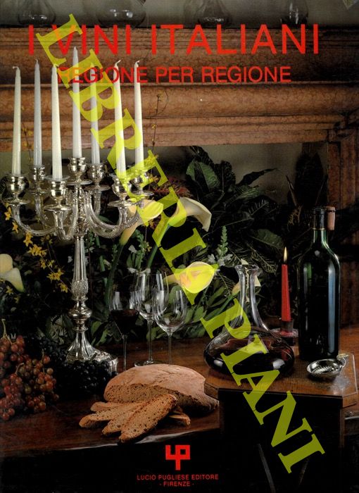 - - I vini italiani. Regione per regione.