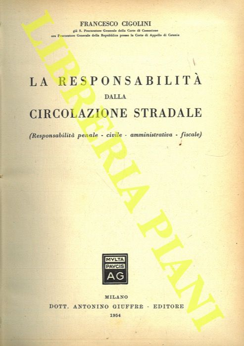 CIGOLINI Francecesco - - La responsabilit della circolazione stradale (Responsabilit penale - civile - amministrativa - fiscale).