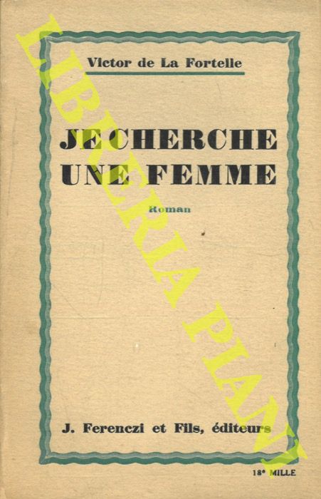 DE LA FORTELLE Victor - - Je cherche une femme.