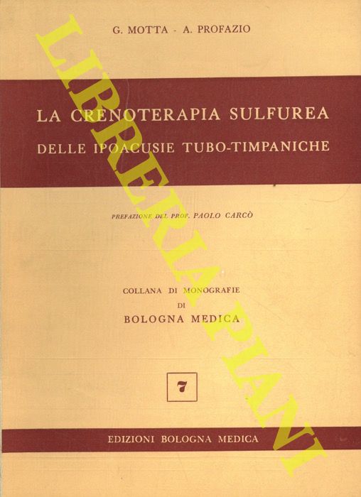 MOTTA G. -PROFAZIO A. - - La crenoterapia sulfurea delle ipoacusie tubo-timpaniche.