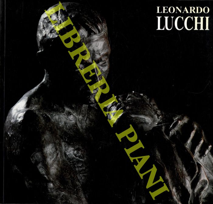 CIVELLO Renato - - Leonardo Lucchi. Sculture.
