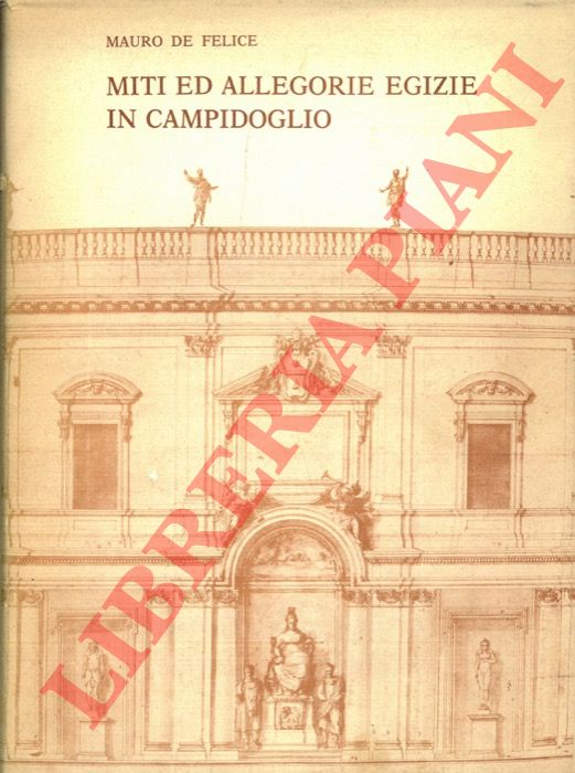 DE FELICE Mauro - - Miti ed allegorie egizie in Campidoglio.