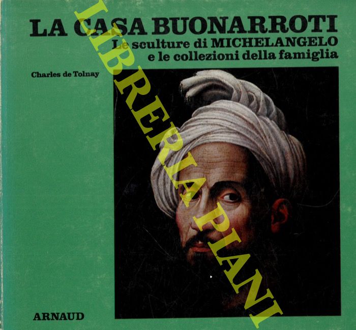 De TONAY Charles - - La Casa Buonarroti. Le sculture di Michelangelo e le collezioni della famiglia.