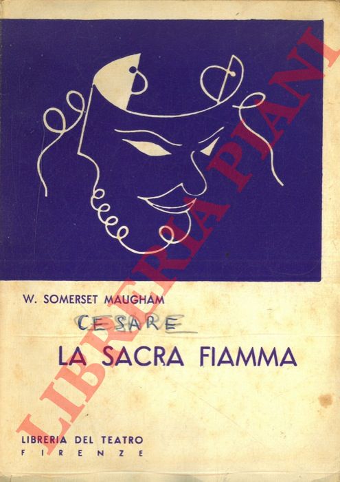 SOMERSET MAUGHAM W. - - La sacra fiamma. Commedia drammatica in tre atti. Riduzione di G. Pautassi.